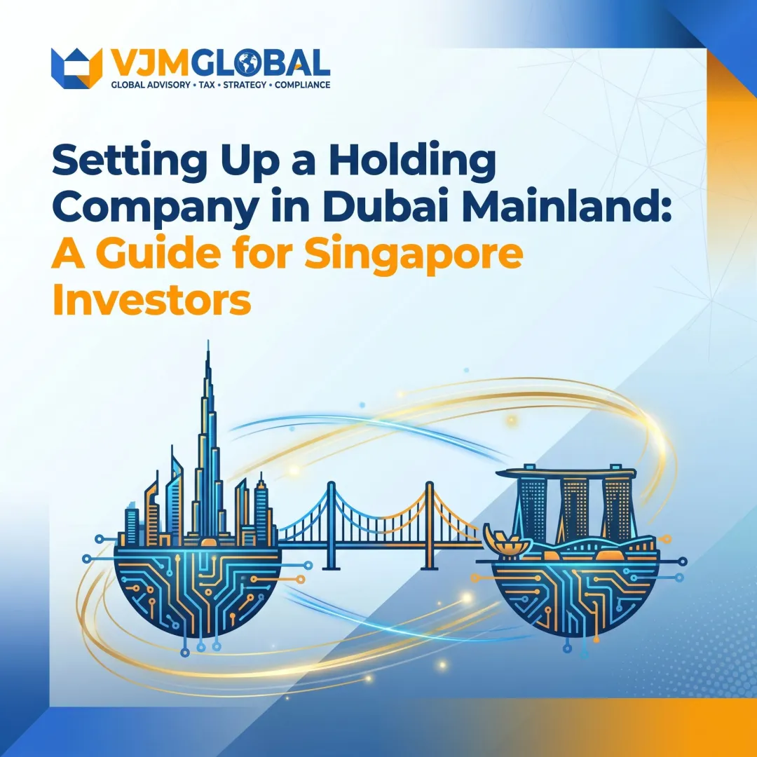 Setting Up a Holding Company in Dubai Mainland: A Guide for Singapore Investors