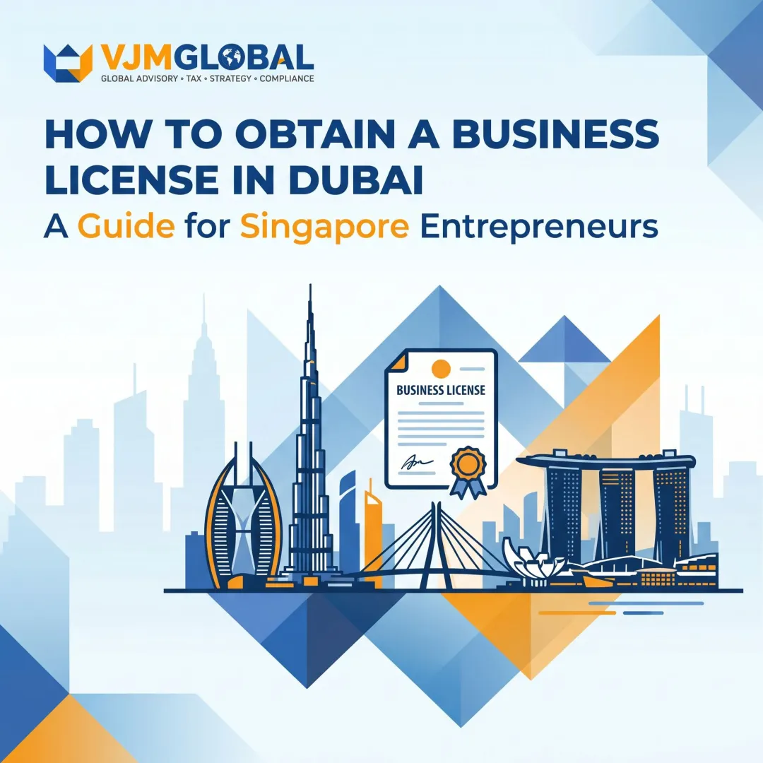How to Obtain a Business License in Dubai: A Guide for Singapore Entrepreneurs