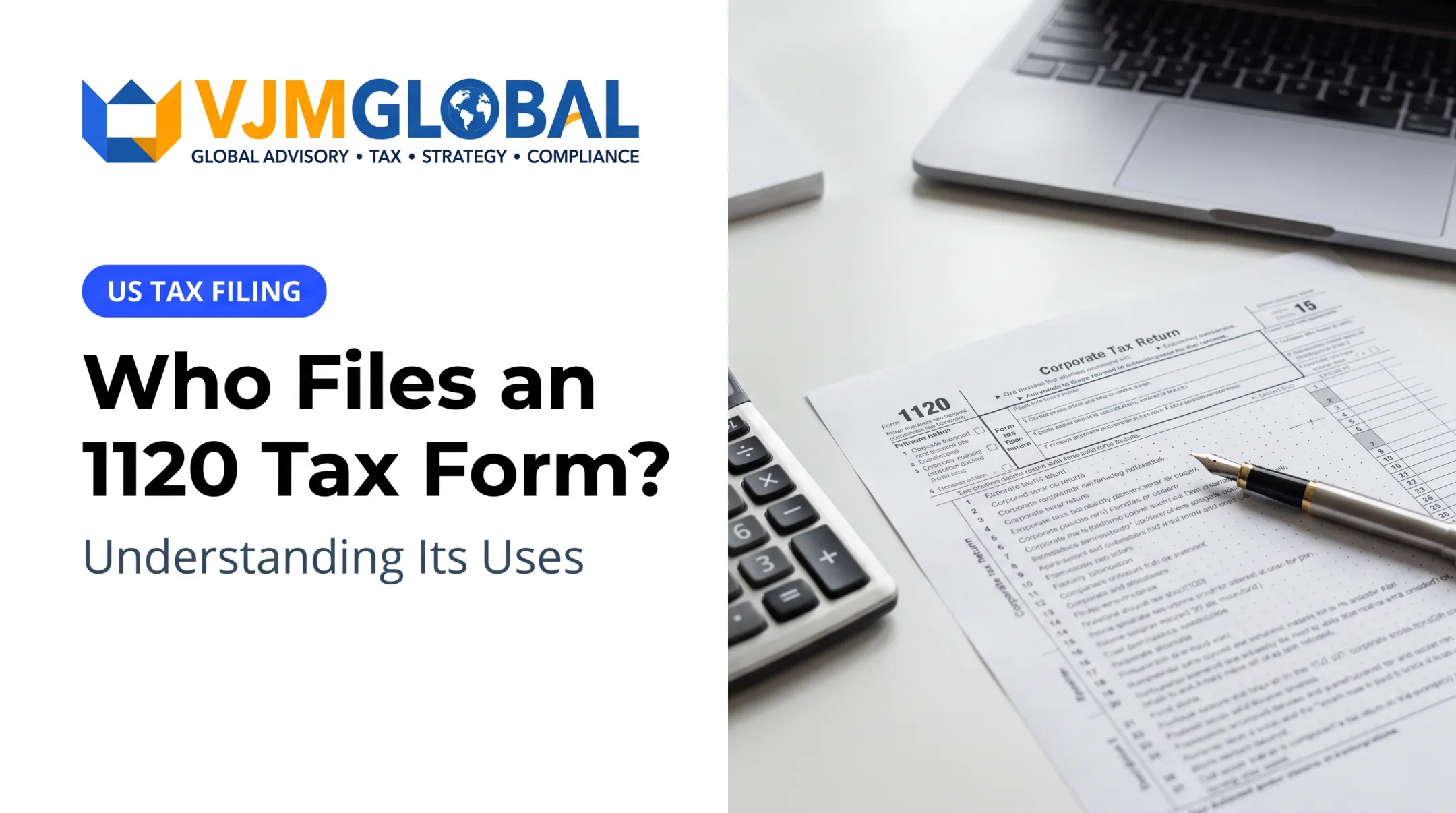 Who Files an 1120 Tax Form? Understanding Its Uses