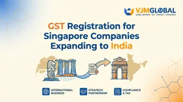 GST Registration for Singapore Companies Expanding to India