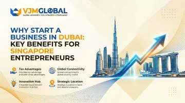 Why Start a Business in Dubai: Key Benefits for Singapore Entrepreneurs