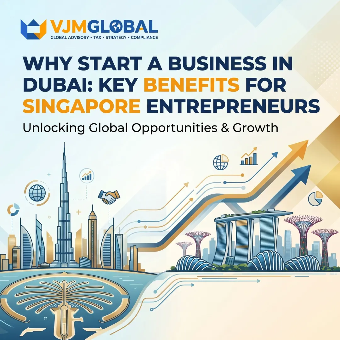 Why Start a Business in Dubai: Key Benefits for Singapore Entrepreneurs