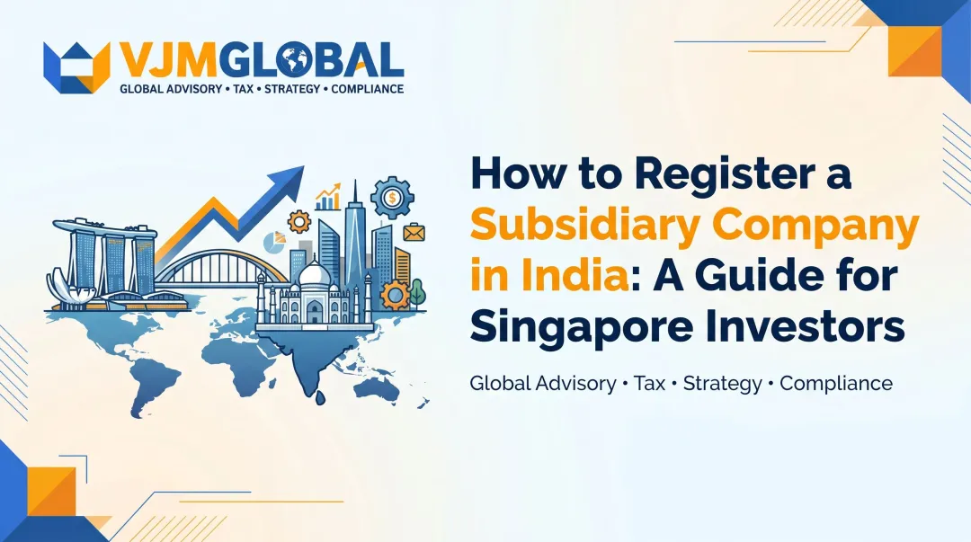 How to Register a Subsidiary Company in India: A Guide for Singapore Investors