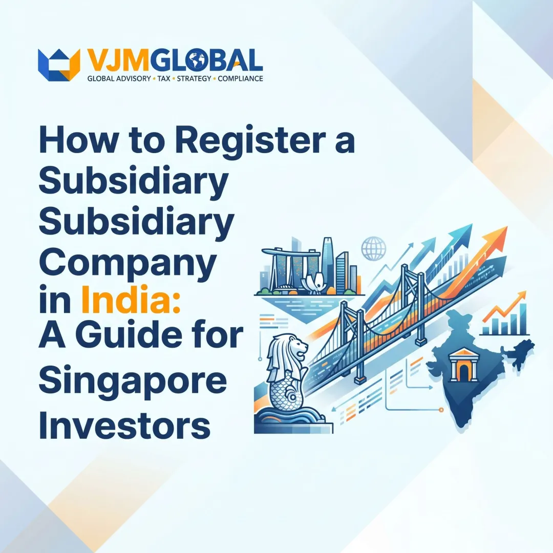 How to Register a Subsidiary Company in India: A Guide for Singapore Investors