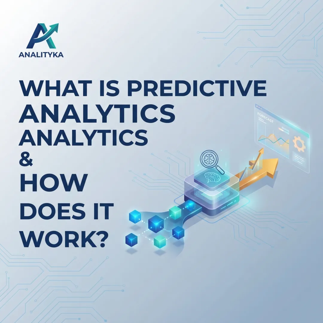 What is Predictive Analytics and How Does It Work?