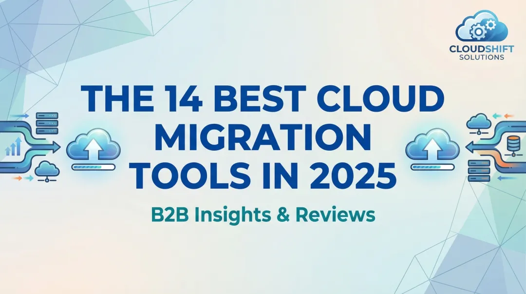 The 14 Best Cloud Migration Tools in 2025