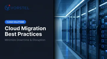 Cloud Migration Best Practices: Minimize Downtime & Disruption