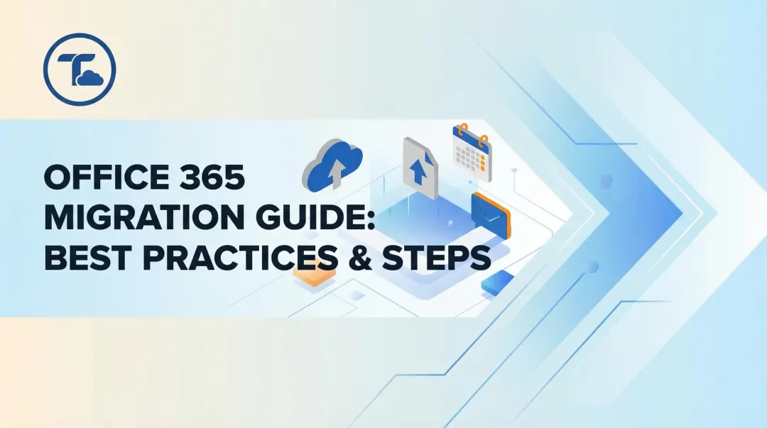 Office 365 Migration Guide: Best Practices & Steps