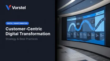 Customer-Centric Digital Transformation: Strategy & Best Practices