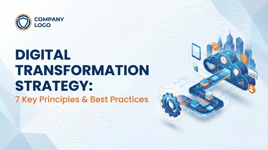 Digital Transformation Strategy: 7 Key Principles & Best Practices