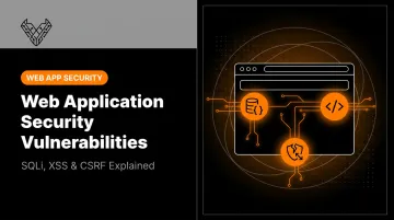 Web Application Security Vulnerabilities: SQLi, XSS & CSRF Explained