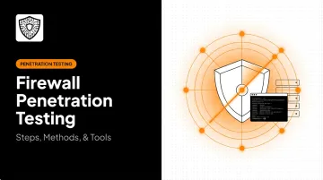 Firewall Penetration Testing: Steps, Methods, &amp; Tools