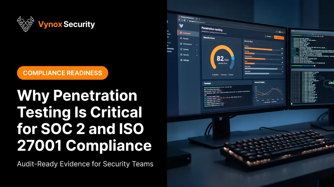 Why Penetration Testing Is Critical for SOC 2 and ISO 27001 Compliance