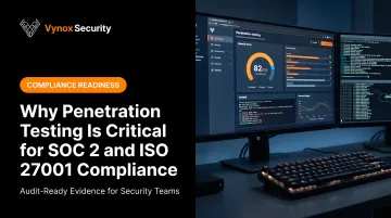 Why Penetration Testing Is Critical for SOC 2 and ISO 27001 Compliance
