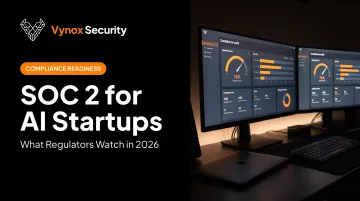 SOC 2 for AI Startups: What Regulators Watch in 2026