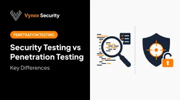 Security Testing vs Penetration Testing: Key Differences