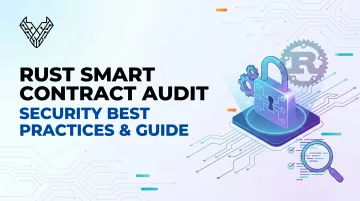 Rust Smart Contract Audit: Security Best Practices & Guide