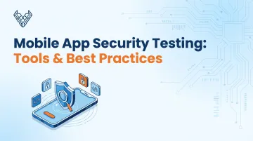 Mobile App Security Testing: Tools &amp; Best Practices