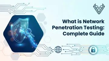 What is Network Penetration Testing: Complete Guide