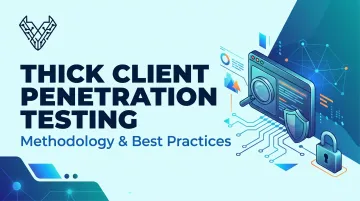 Thick Client Penetration Testing: Methodology & Best Practices