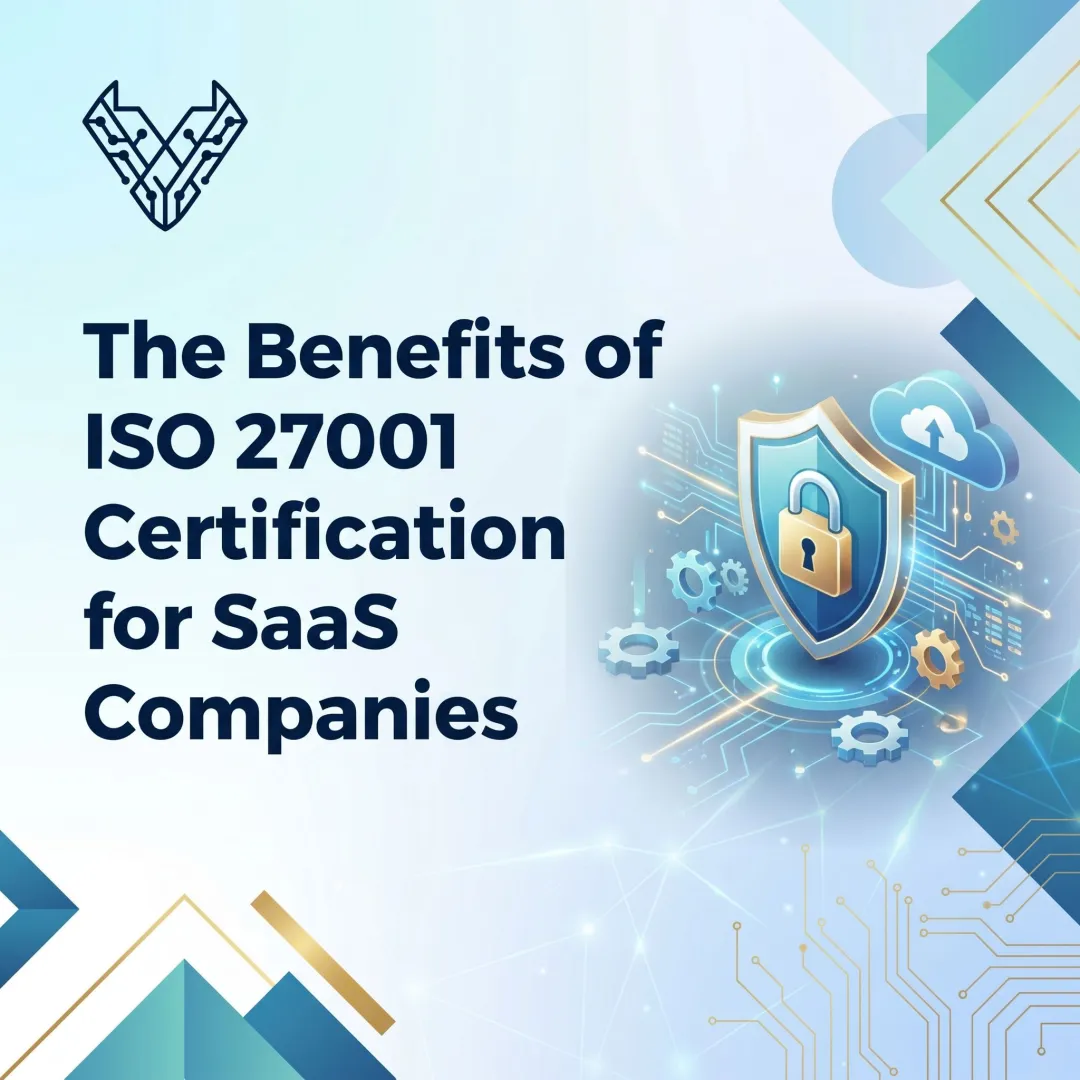 The Benefits of ISO 27001 Certification for SaaS Companies