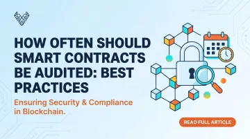How Often Should Smart Contracts Be Audited: Best Practices
