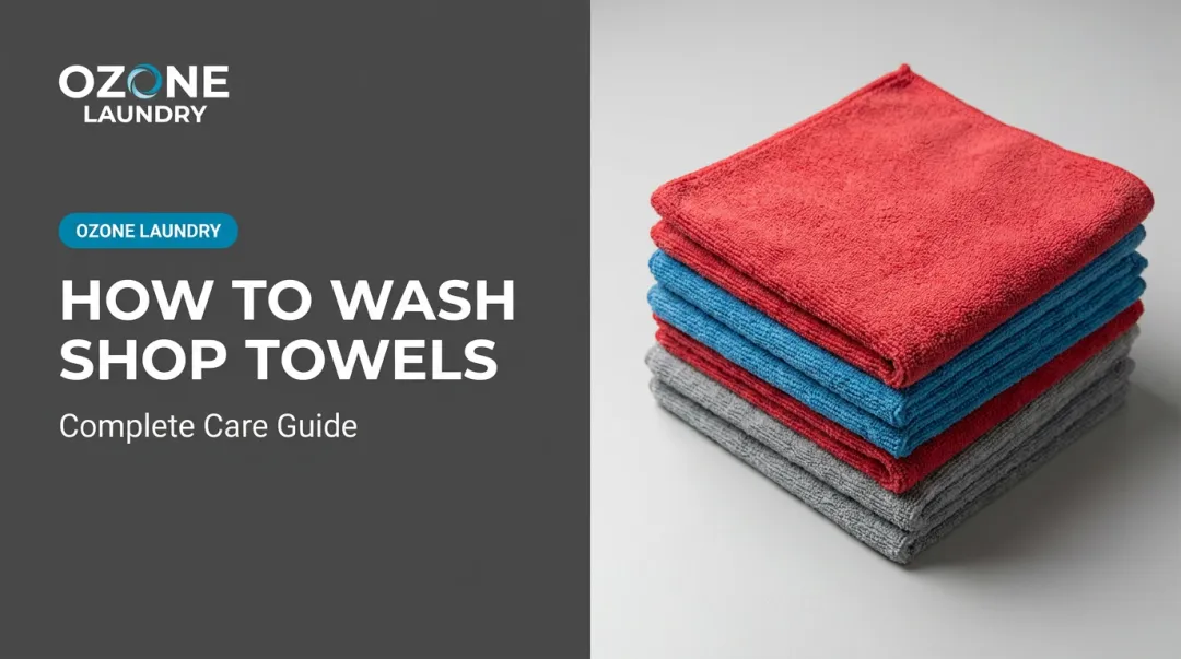 How to Wash Shop Towels: Complete Care Guide