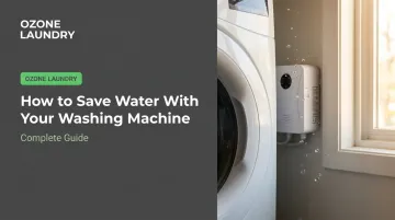 How to Save Water With Your Washing Machine: Complete Guide