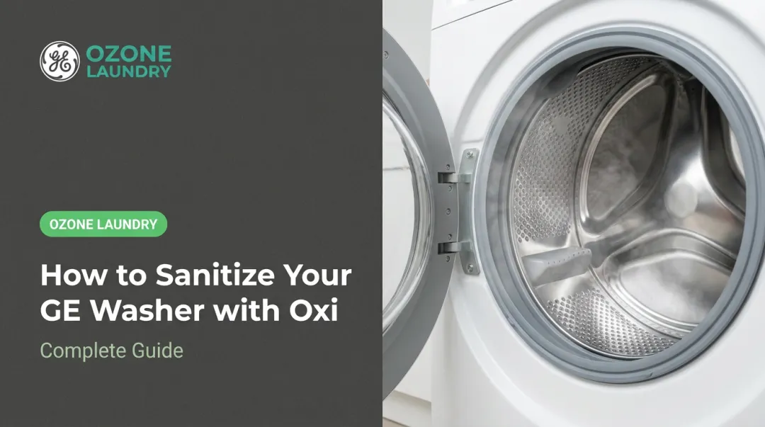 How to Sanitize Your GE Washer with Oxi: Complete Guide