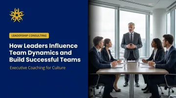 How Leaders Influence Team Dynamics and Build Successful Teams