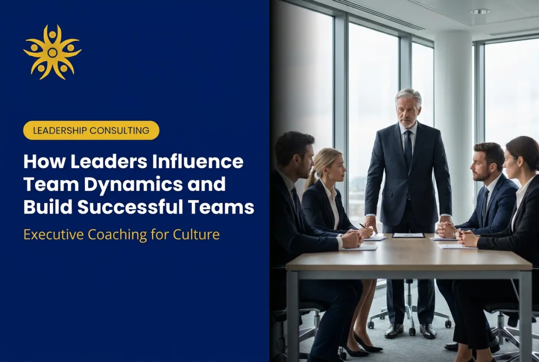 How Leaders Influence Team Dynamics and Build Successful Teams