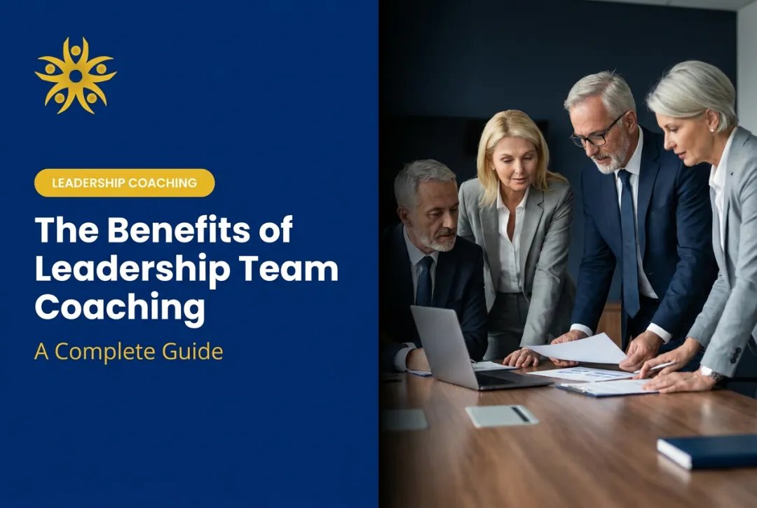 The Benefits of Leadership Team Coaching: A Complete Guide