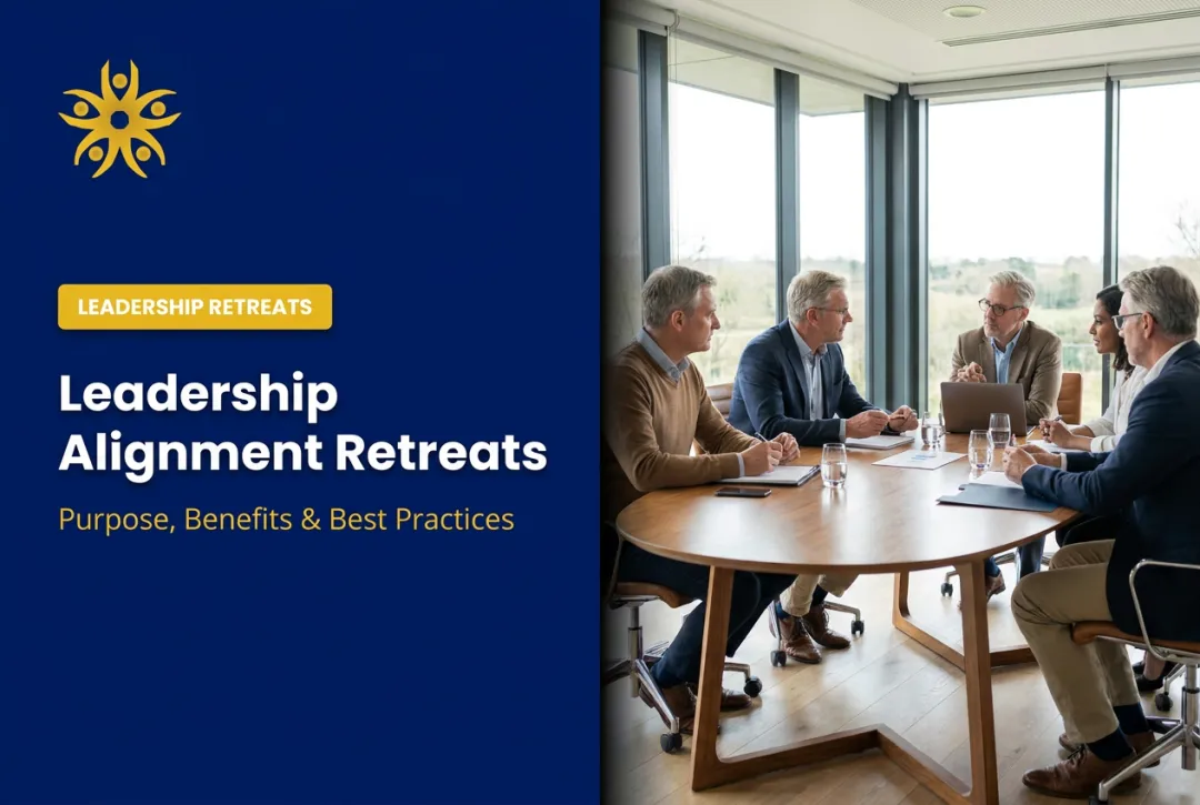 Leadership Alignment Retreats: Purpose, Benefits & Best Practices
