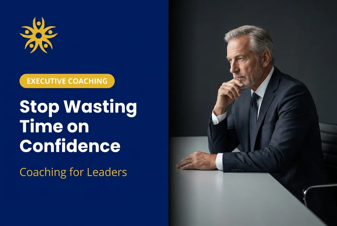 Stop Wasting Time on Confidence — Coaching for Leaders