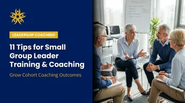 11 Tips for Small Group Leader Training &amp; Coaching