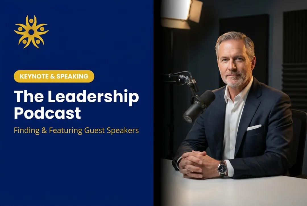 The Leadership Podcast: Finding & Featuring Guest Speakers