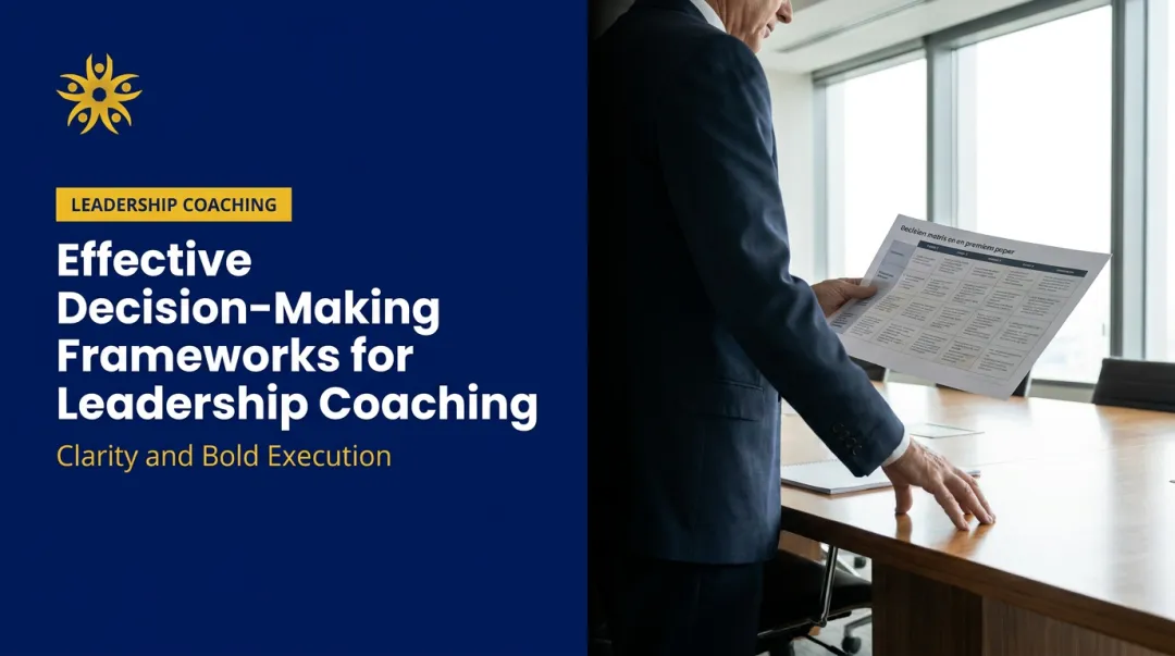 Effective Decision-Making Frameworks for Leadership Coaching
