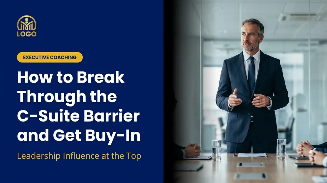 How to Break Through the C-Suite Barrier and Get Buy-In