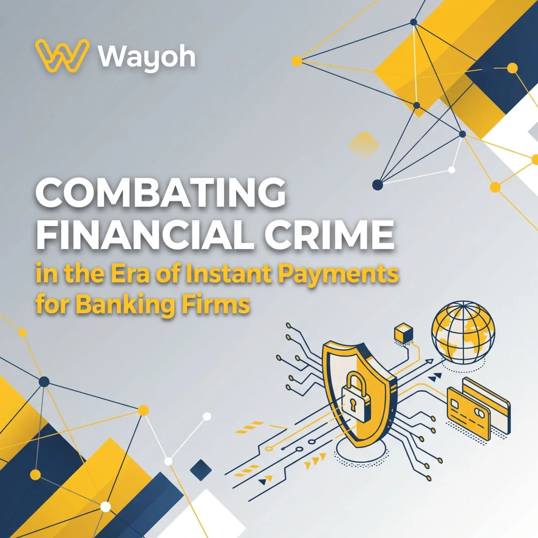 Combating Financial Crime in the Era of Instant Payments for Banking Firms