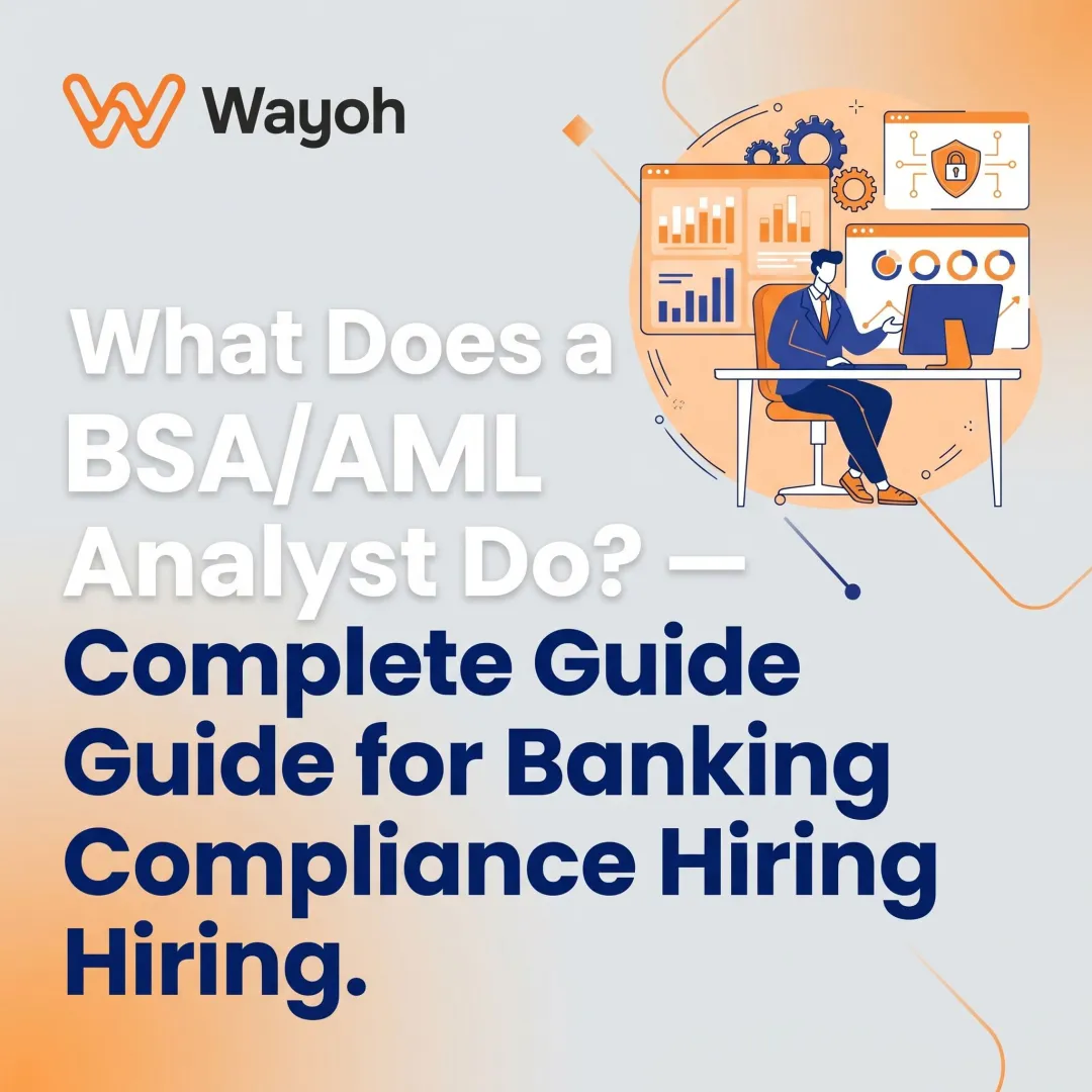 What Does a BSA/AML Analyst Do? — Complete Guide for Banking Compliance Hiring
