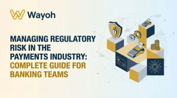 Managing Regulatory Risk in the Payments Industry: Complete Guide for Banking Teams