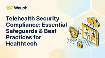 Telehealth Security Compliance: Essential Safeguards &amp; Best Practices for Healthtech