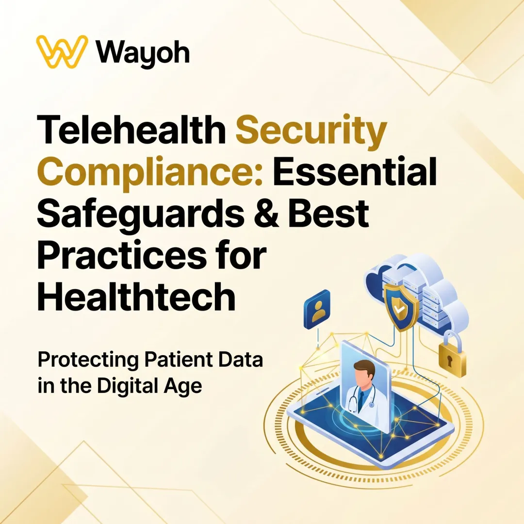 Telehealth Security Compliance: Essential Safeguards & Best Practices for Healthtech