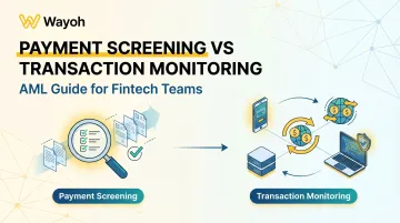 Payment Screening vs Transaction Monitoring: AML Guide for Fintech Teams