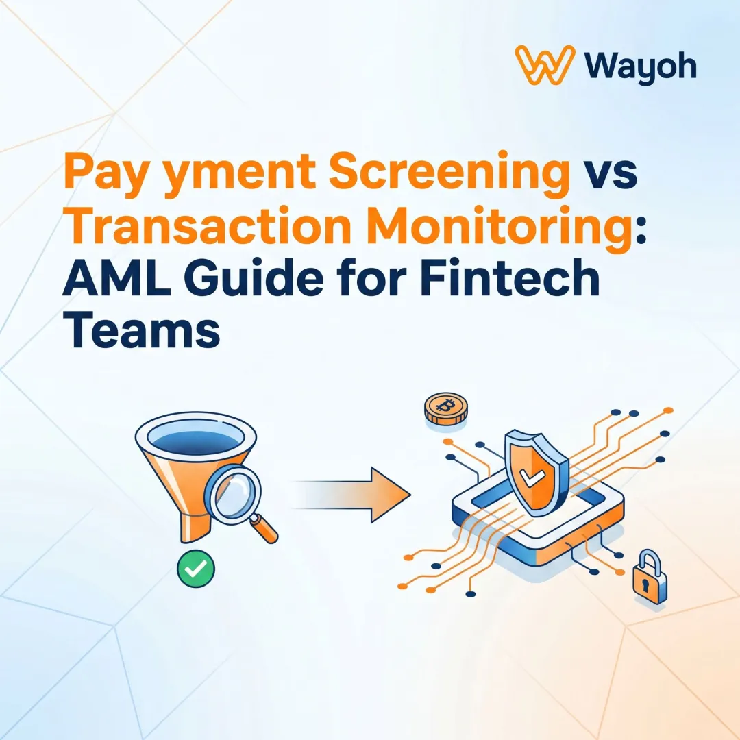 Payment Screening vs Transaction Monitoring: AML Guide for Fintech Teams
