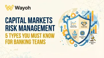 Capital Markets Risk Management: 5 Types You Must Know for Banking Teams