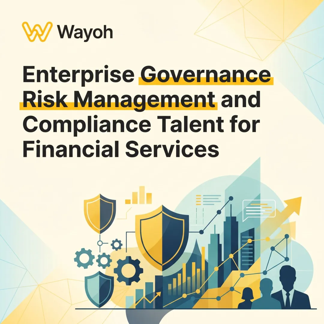 Enterprise Governance Risk Management and Compliance Talent for Financial Services