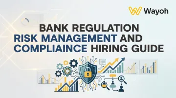 Bank Regulation Risk Management and Compliance Hiring Guide