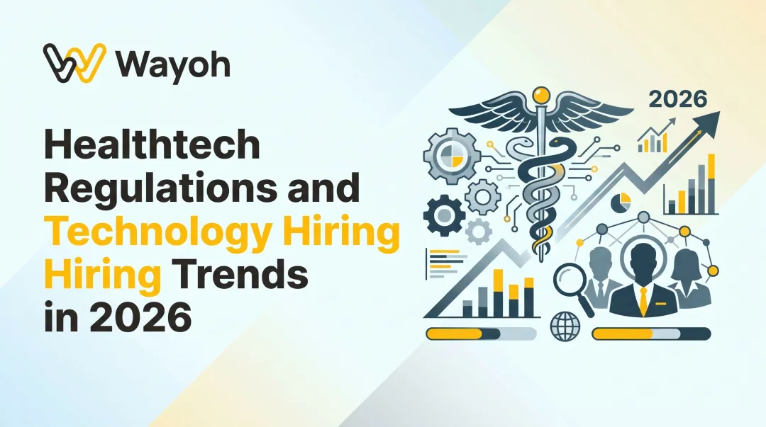 Healthtech Regulations and Technology Hiring Trends in 2026