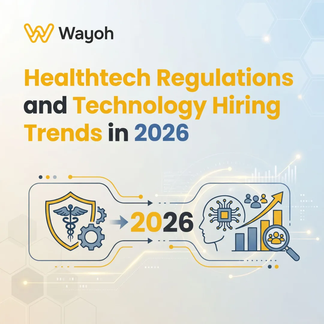 Healthtech Regulations and Technology Hiring Trends in 2026